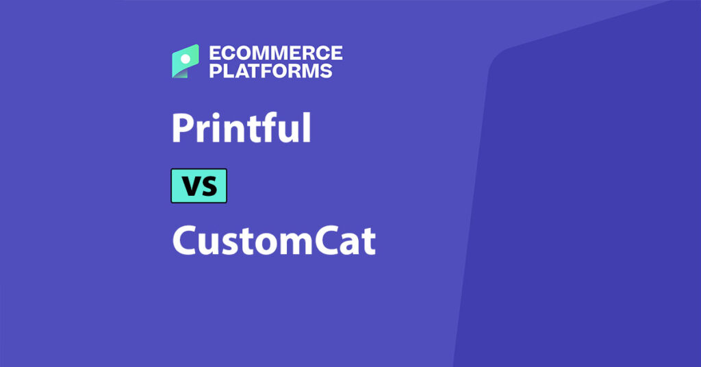 printful vs customcat